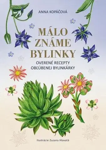 Prírodná lekáreň, bylinky Málo známe bylinky - Anna Kopáčová