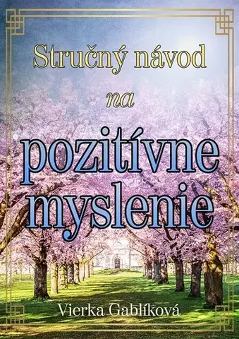 Motivačná literatúra - ostatné Stručný návod na pozitívne myslenie - Vierka Gablíková