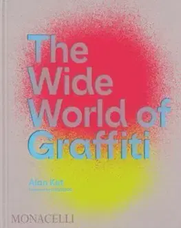 Dejiny, teória umenia The Wide World of Graffiti - Alan Ket