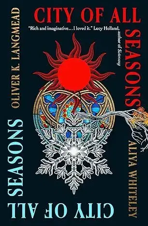 Sci-fi a fantasy City of All Seasons - Oliver K.Langmead,Aliya Whiteley