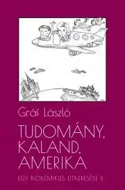 Biografie - ostatné Tudomány, kaland, Amerika. Egy biokémikus útkeresése II. A következő tíz év - Gráf László