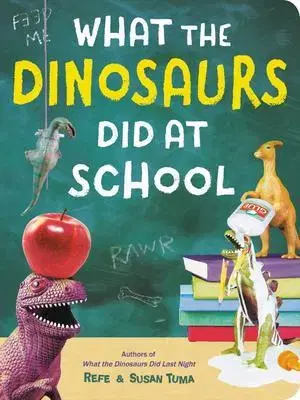 V cudzom jazyku What the Dinosaurs Did at School - Refe Tuma,Susan Tuma