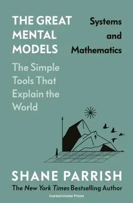 Rozvoj osobnosti The Great Mental Models: Systems and Mathematics - Shane Parrish