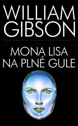 Sci-fi a fantasy Mona Lisa na plné gule - William Gibson,Patrick Frank