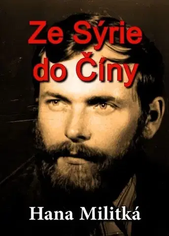 Romantická beletria Ze Sýrie do Číny - Hana Militká