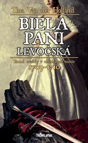 Historické romány Biela pani levočská - Tina Van Der Holland