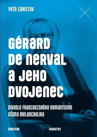 Divadlo - teória, história,... Gérard de Nerval a jeho dvojenec - Petr Christov
