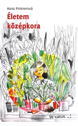 Česká beletria Életem középkora - Hana Pinknerová