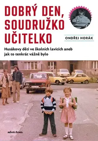 Slovenské a české dejiny Dobrý den, soudružko učitelko - Ondřej Horák