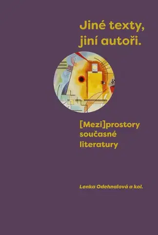 Literárna veda, jazykoveda Jiné texty, jiní autoři - Lenka Odehnalová,Kolektív autorov