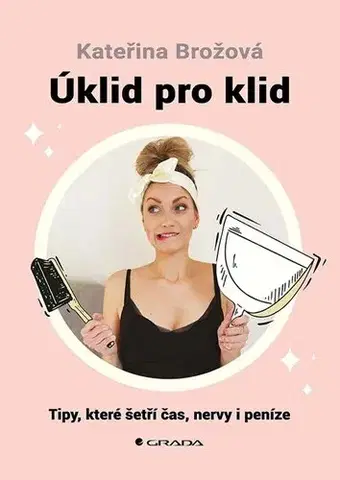 Zdravie, životný štýl - ostatné Úklid pro klid - Kateřina Brožová