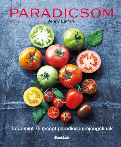 Šaláty, zelenina, ovocie Paradicsom - Jenny Linford,Patrícia Török