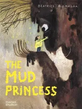 Rozprávky The Mud Princess - Beatrice Alemagna
