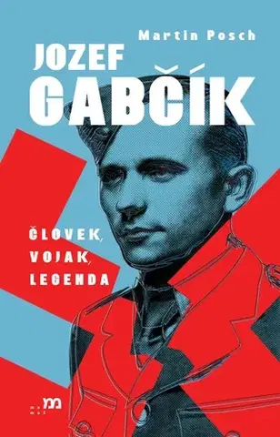 História Jozef Gabčík. Človek, vojak, legenda - Martin Posch