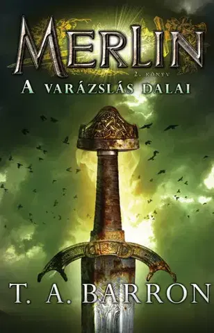 Sci-fi a fantasy Merlin 2. könyv - A varázslás dalai - T. A. Barron