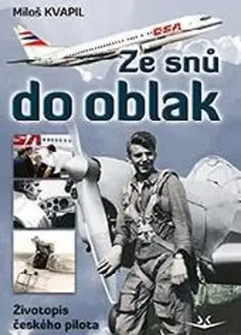 Biografie - ostatné Ze snů do oblak: Životopis českého pilota - Miloš Kvapil