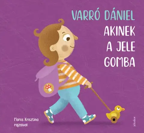 Básničky a hádanky pre deti Akinek a jele gomba - Dániel Varró