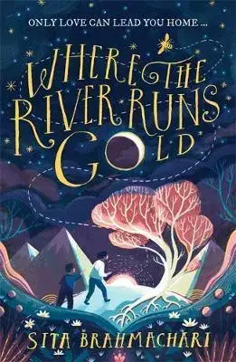 V cudzom jazyku Where the River Runs Gold - Sita Brahmachari