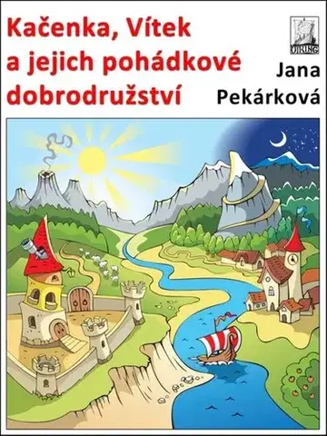 Rozprávky Kačenka, Vítek a jejich pohádkové dobrodružství - Jana Pekárková