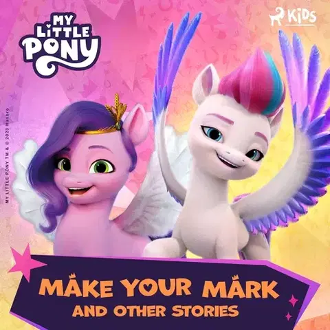 Pre deti a mládež - ostatné Saga Egmont My Little Pony - The New Generation - Make Your Mark and Other Stories (EN)