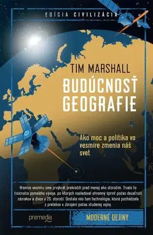Sociológia, etnológia Budúcnosť geografie - Tim Marshall