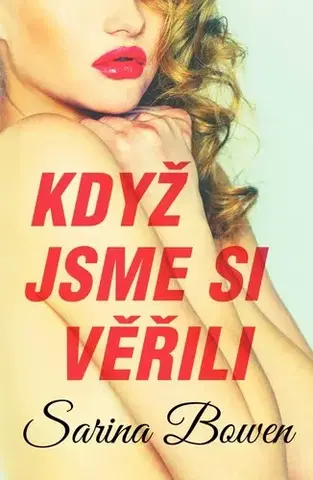 Romantická beletria Když jsme si věřili - Sarina Bowen,Zuzana Ľalíková