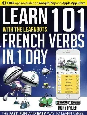 Gramatika a slovná zásoba Learn With The LearnBots in 1 Day - 101 French Verbs - Rory Ryder