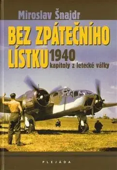 Druhá svetová vojna Bez spátečního lístku - Miroslav Šnajdr