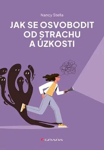 Psychológia, etika Jak se osvobodit od strachu a úzkosti - Nancy Stella