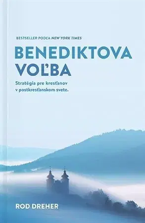 Kresťanstvo Benediktova voľba - Rod Dreher