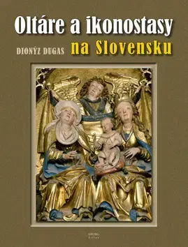 Fotografia Oltáre a ikonostasy na Slovensku - Dionýz Dugas
