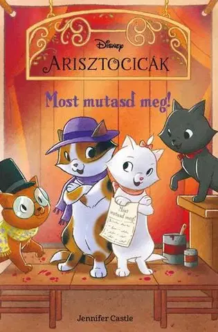 Rozprávky Disney Arisztocicák - Most mutasd meg! - Jennifer Castle,Bea Boczán