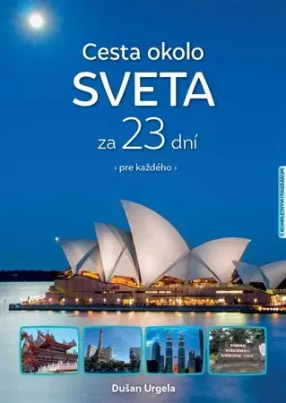 Cestopisy Cesta okolo sveta za 23 dní - pre každého - Dušan Urgela
