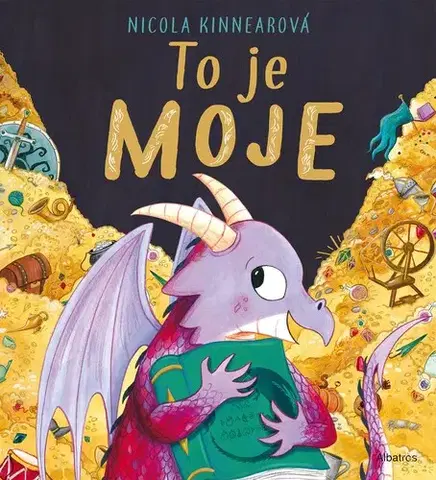 Rozprávky pre malé deti To je moje! - Nicola Kinnear,Magdaléna Poppelková