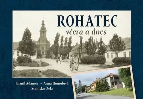 Obrazové publikácie Rohatec včera a dnes - Kolektív autorov