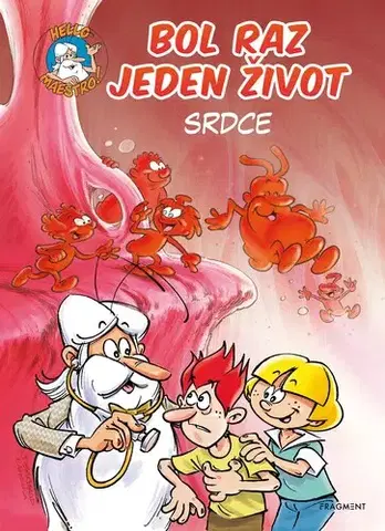 Ľudské telo Bol raz jeden život: Srdce, 2. vydanie - Jean-Charles Gaudin,Jean-Charles Gaudin,Tomáš Florek