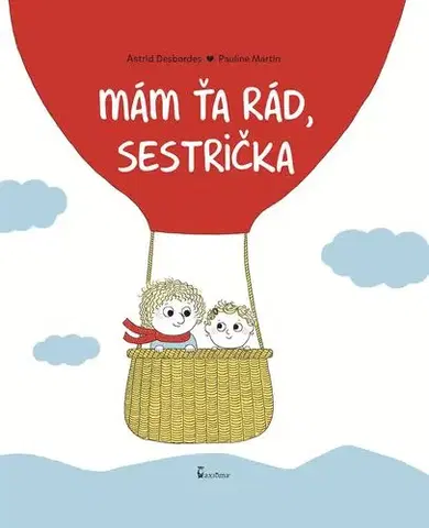 Rodičovstvo a výchova Mám ťa rád, sestrička - Astrid Desbordes,Pauline Martin