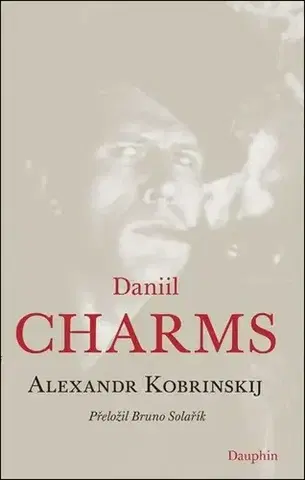 Literatúra Daniil Charms - Alexandr Kobrinskij