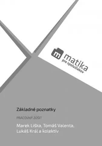 Matematika Matika pre spolužiakov: Základné poznatky (pracovný zošit) - Kolektív autorov