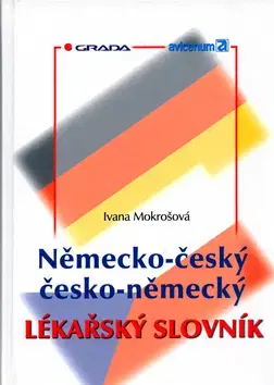 Učebnice a príručky Německo–český/česko–německý lékařský slovník - Ivana Mokrošová