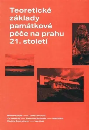 Slovenské a české dejiny Teoretické základy památkové péče na prahu 21. století - Ludmila Hůrková