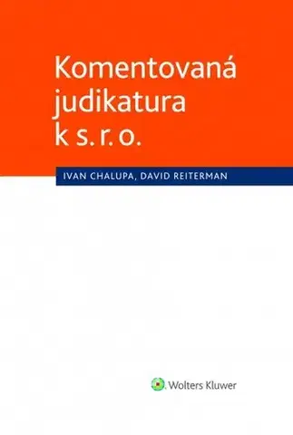 Právo ČR Komentovaná judikatura k s. r. o. - Ivan Chalupa,David Reiterman