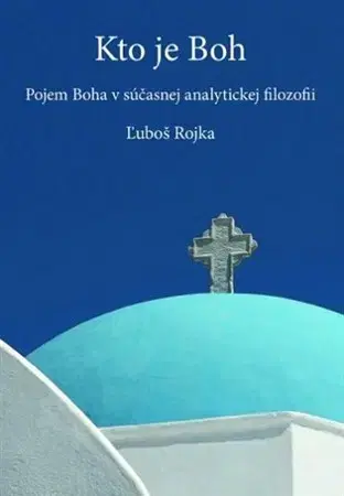 Kresťanstvo Kto je Boh - Ľuboš Rojka