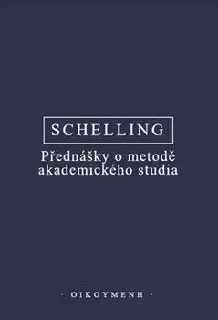 Filozofia Přednášky o metodě akademického studia - Friedrich J. W. Schelling