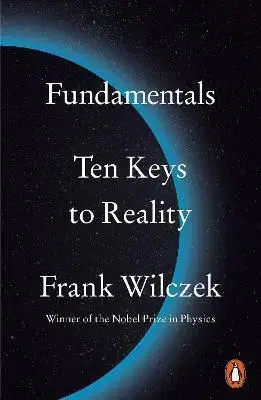 Astronómia, vesmír, fyzika Fundamentals - Frank Wilczek