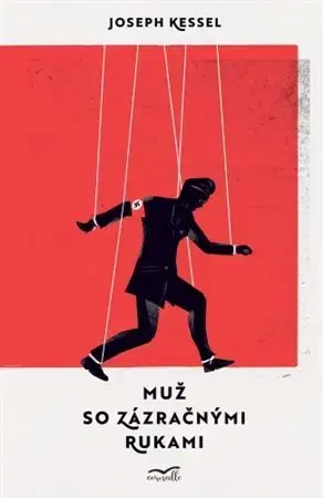 Historické romány Muž so zázračnými rukami - Joseph Kessel,Zuzana Kasáková,Lucia Ondrášková