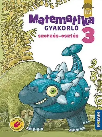 Matematika Dinósuli Matematika gyakorló 3.o. - Szorzás, osztás (MS-1124) - Ildikó Libor Árvainé