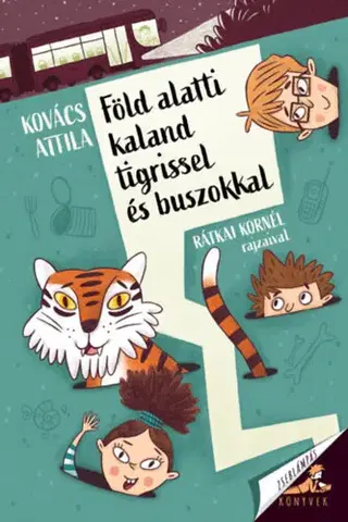 Rozprávky Föld alatti kaland tigrissel és buszokkal - Attila Kovács