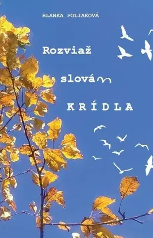 Slovenská poézia Rozviaž slovám krídla - Blanka Poliaková