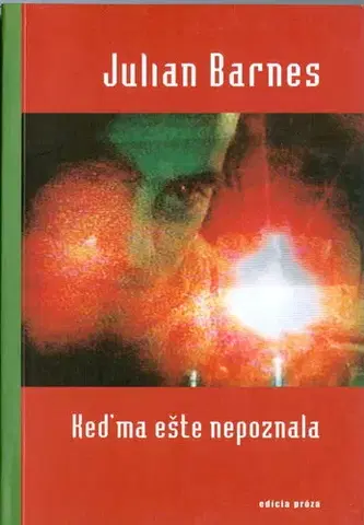 Svetová beletria Keď ma ešte nepoznala - Julian Barnes